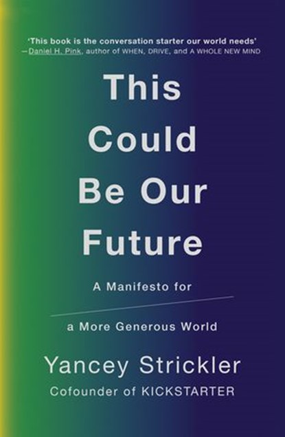 This Could Be Our Future, Yancey Strickler - Ebook - 9780753552841