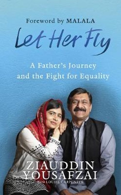 Let Her Fly, Ziauddin Yousafzai ; Louise Carpenter - Gebonden - 9780753552964