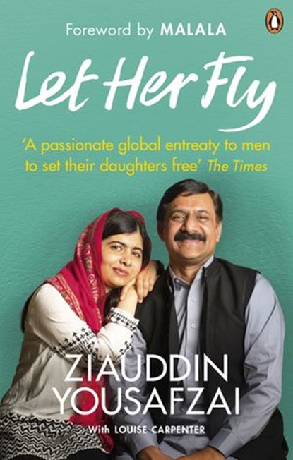 Let Her Fly, Ziauddin Yousafzai ; Louise Carpenter - Ebook - 9780753552995