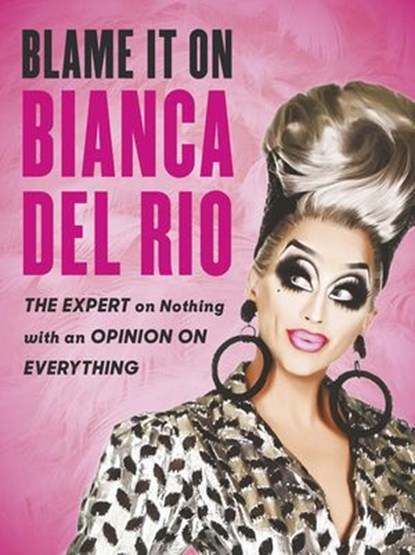 Blame it on Bianca Del Rio, Bianca Del Rio - Ebook - 9780753553213