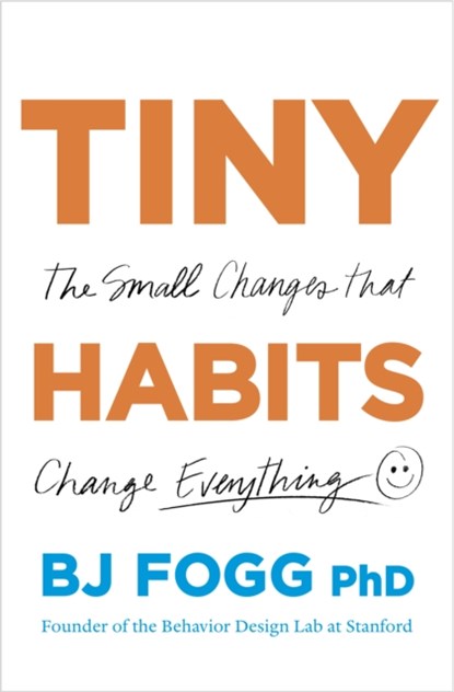 Tiny Habits, BJ (Behaviour Scientist) Fogg - Paperback - 9780753553237