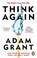 Think Again, Adam Grant - Paperback - 9780753553916