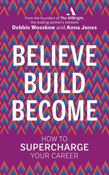 Believe. Build. Become., Debbie Wosskow ; Anna Jones - Ebook - 9780753554029