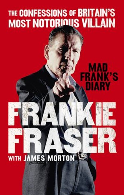 Mad Frank's Diary, James Morton ; Frankie Fraser - Ebook - 9780753554043