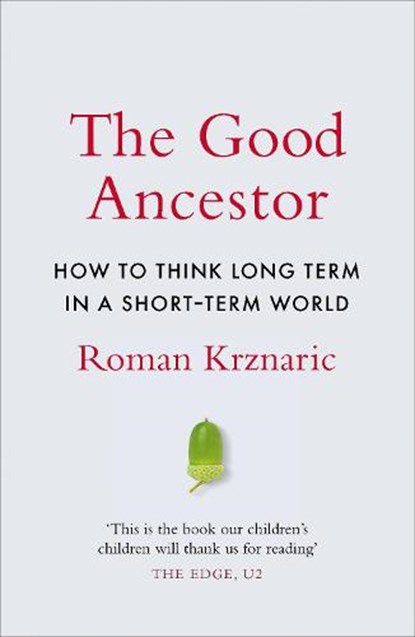 The Good Ancestor, KRZNARIC,  Roman - Paperback - 9780753554500