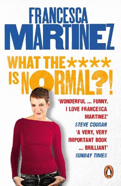 What the **** is Normal?!, Francesca Martinez - Paperback - 9780753555354