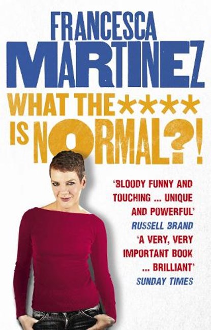 What the **** is Normal?!, Francesca Martinez - Paperback - 9780753555354