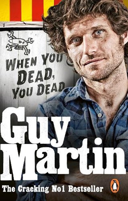 Guy Martin: When You Dead, You Dead, Guy Martin - Paperback - 9780753556672