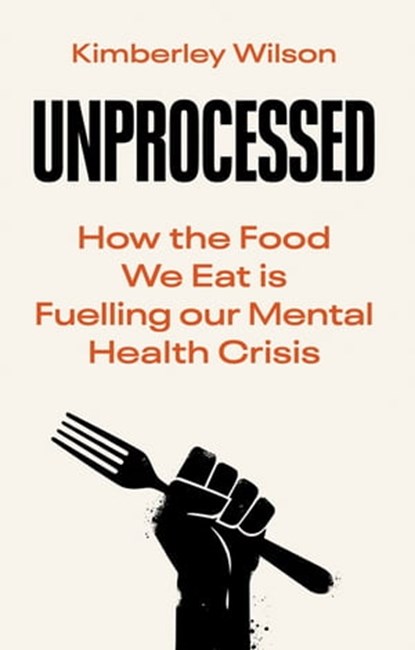 Unprocessed, Kimberley Wilson - Ebook - 9780753559772