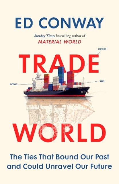 Trade World, Ed Conway - Gebonden - 9780753562277