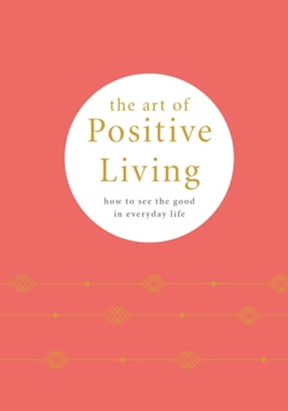 The Art of Positive Living, Camille Knight - Ebook - 9780753734902