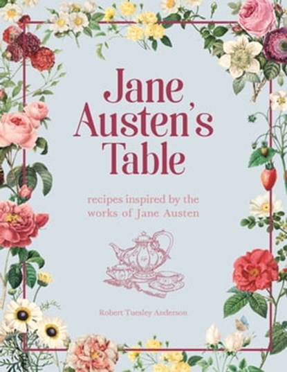 Jane Austen's Table, Robert Tuesley Anderson - Ebook - 9780753734995