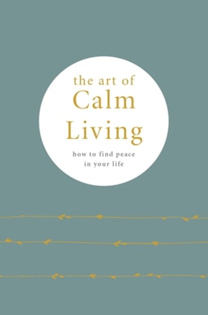 The Art of Calm Living, Camille Knight - Ebook - 9780753735169