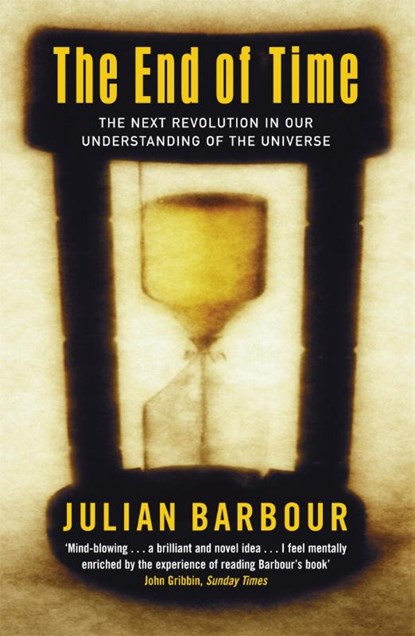 The End Of Time, Dr Julian Barbour - Paperback - 9780753810200