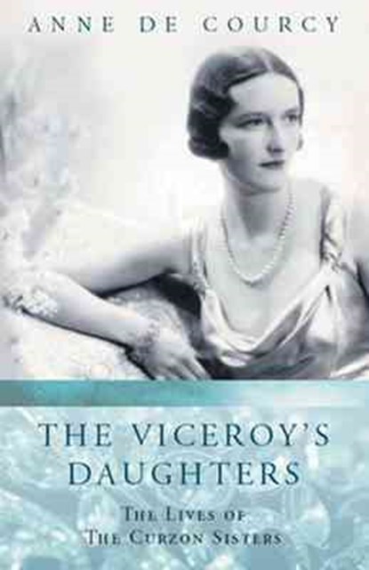 The Viceroy's Daughters, Anne de Courcy - Paperback - 9780753812556