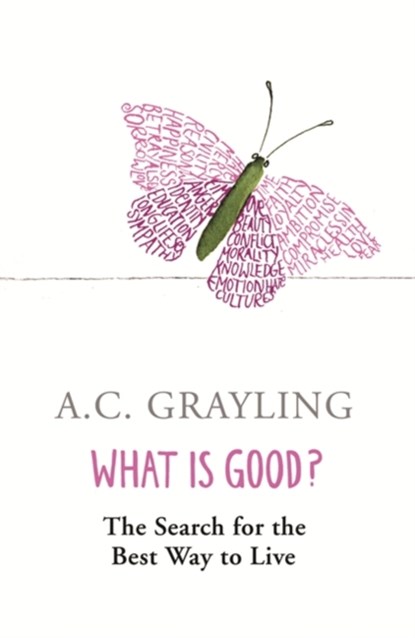 What is Good?, Prof A.C. Grayling - Paperback - 9780753817551