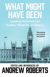 What Might Have Been? - Andrew Roberts - 9780753818732