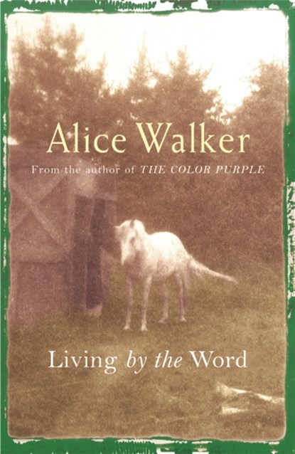Alice Walker: Living by the Word, Alice Walker - Paperback - 9780753819586