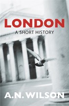 London: A Short History | A N Wilson | 