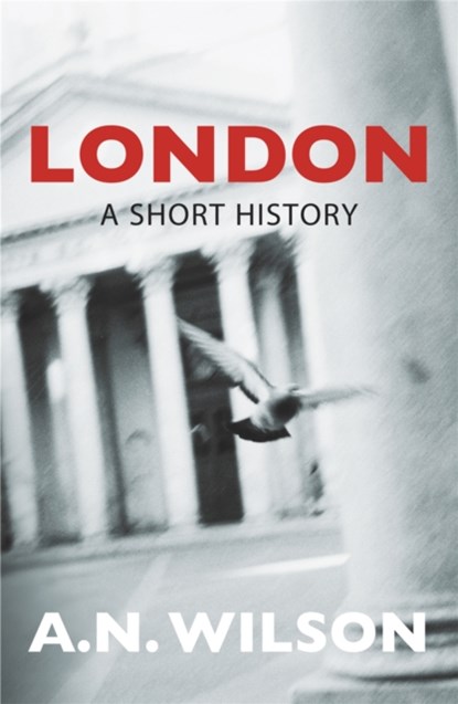 London: A Short History, A N Wilson - Paperback - 9780753820278