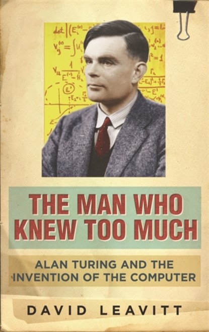 The Man Who Knew Too Much, David Leavitt - Paperback - 9780753822005