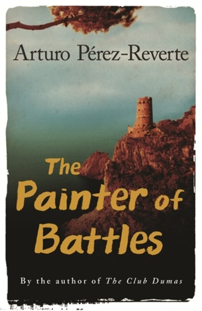 The Painter Of Battles, Arturo Perez-Reverte - Paperback - 9780753824337
