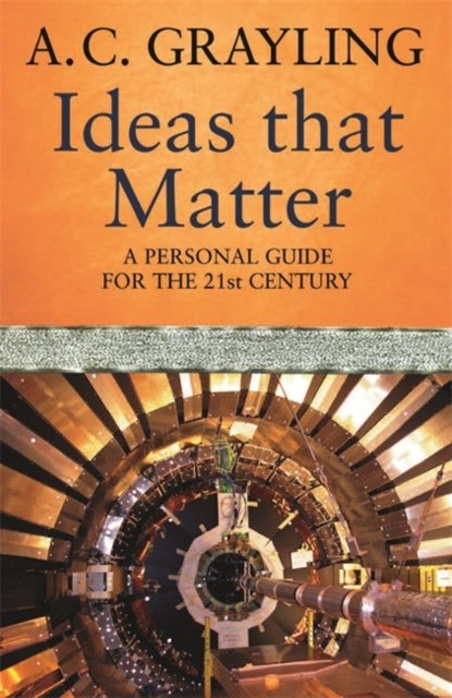 Ideas That Matter, Prof A.C. Grayling - Paperback - 9780753826188