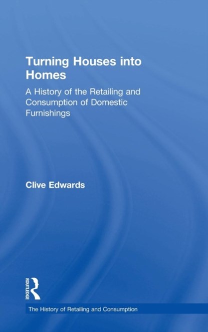 Turning Houses into Homes, CLIVE (LOUGHBOROUGH UNIVERSITY,  UK) Edwards - Gebonden - 9780754609063