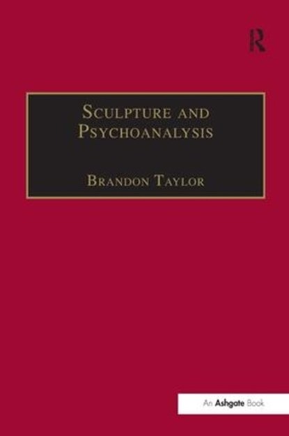 Sculpture and Psychoanalysis, Brandon Taylor - Gebonden - 9780754609841