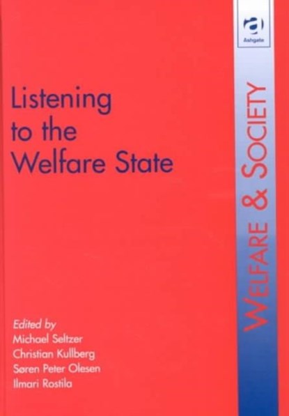 Listening to the Welfare State, Michael Seltzer ; Christian Kullberg ; Ilmari Rostila - Gebonden - 9780754615651