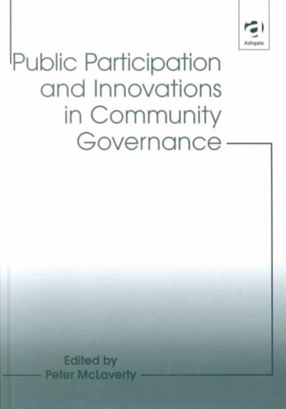 Public Participation and Innovations in Community Governance, Peter McLaverty - Gebonden - 9780754615668
