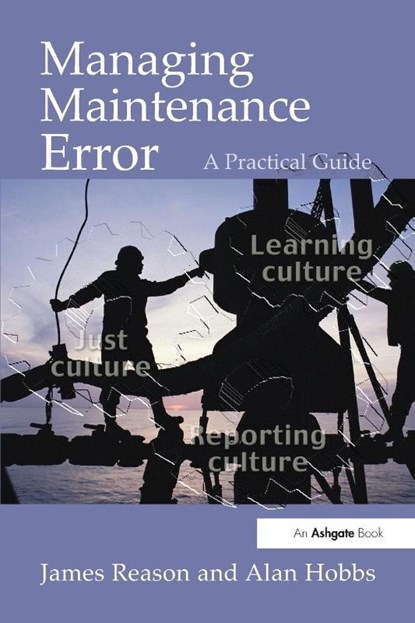 Managing Maintenance Error, James Reason ; Alan Hobbs - Paperback - 9780754615910