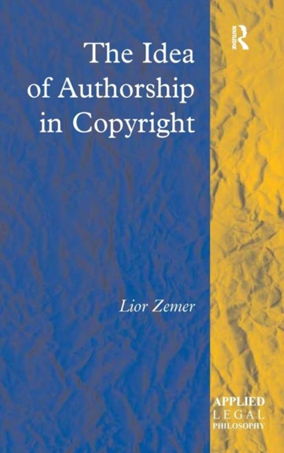 The Idea of Authorship in Copyright, Lior Zemer - Gebonden - 9780754623762