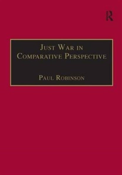 Just War in Comparative Perspective, Paul Robinson - Gebonden - 9780754635871
