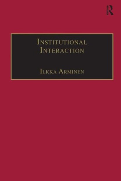 Institutional Interaction, Ilkka Arminen - Gebonden - 9780754642855