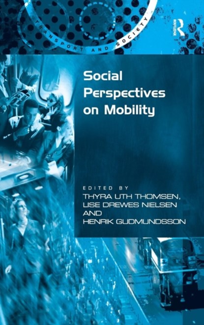 Social Perspectives on Mobility, Thyra Uth Thomsen ; Lise ewes Nielsen ; Henrik Gudmundsson - Gebonden - 9780754644569
