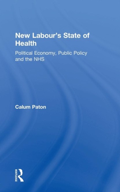 New Labour's State of Health, Calum Paton - Gebonden - 9780754645139