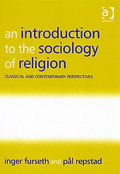 An Introduction to the Sociology of Religion, Inger Furseth ; Pal Repstad - Paperback - 9780754656586