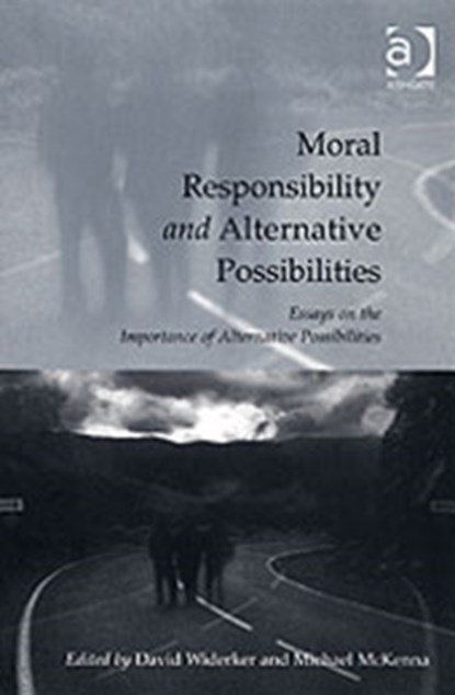 Moral Responsibility and Alternative Possibilities, David Widerker - Paperback - 9780754656982