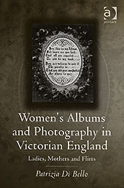 Women's Albums and Photography in Victorian England, Patrizia Di Bello - Gebonden - 9780754658559