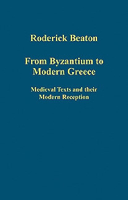 From Byzantium to Modern Greece, Roderick Beaton - Gebonden - 9780754659693