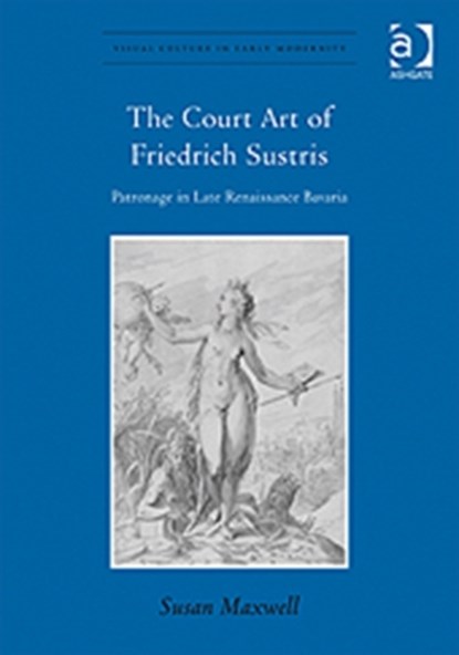 The Court Art of Friedrich Sustris, Susan Maxwell - Gebonden - 9780754668879