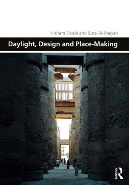 Daylight, Design and Place-Making, Hisham Elkadi ; Sura Al-Maiyah - Gebonden - 9780754672319