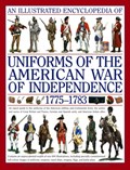 Illustrated Encyclopedia of Uniforms of the American War of Independence | Kiley Kevin & Smith Digby | 