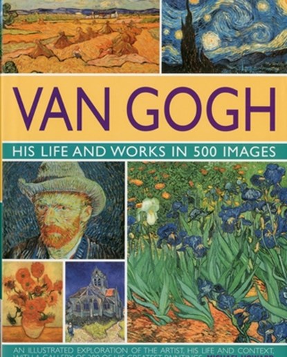Van Gogh: His Life and Works in 500 Images, Michael Howard - Gebonden Gebonden - 9780754819547