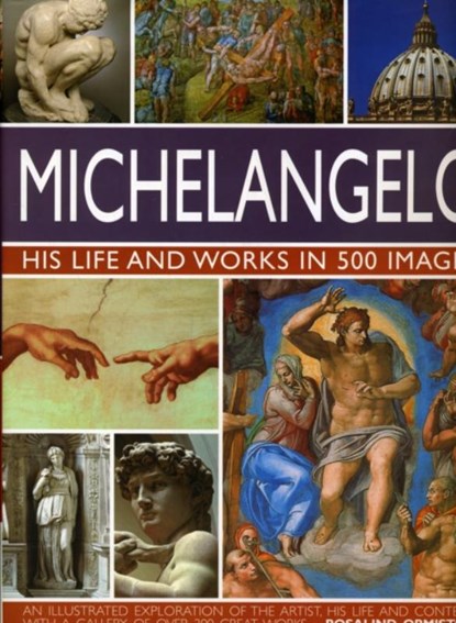 Michelangelo: His Life & Works In 500 Images, Rosalind Ormiston - Gebonden - 9780754820772