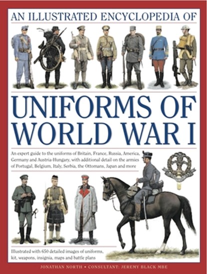 Illustrated Encyclopedia of Uniforms of World War I, JEREMY & NORTH,  Jonathan Black - Gebonden - 9780754823407