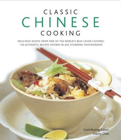 Classic Chinese Cooking, Danny Chan - Gebonden - 9780754823537