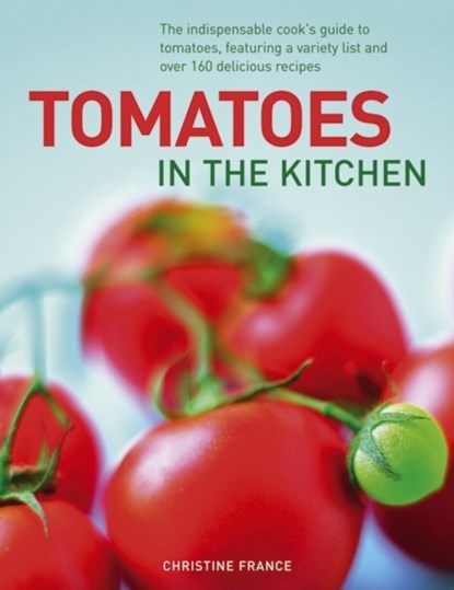 Tomatoes in the Kitchen, Christine France - Gebonden - 9780754824749