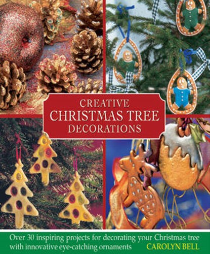 Creative Christmas Tree Decorations, Carolyn Bell - Gebonden - 9780754825098